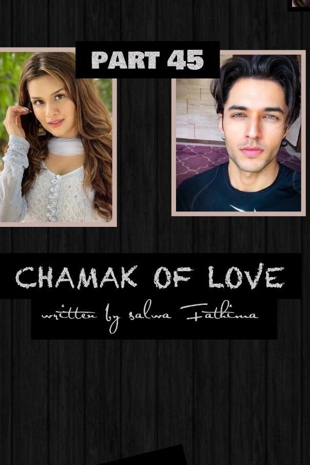 Story | CHAMAK OF LOVE - 45