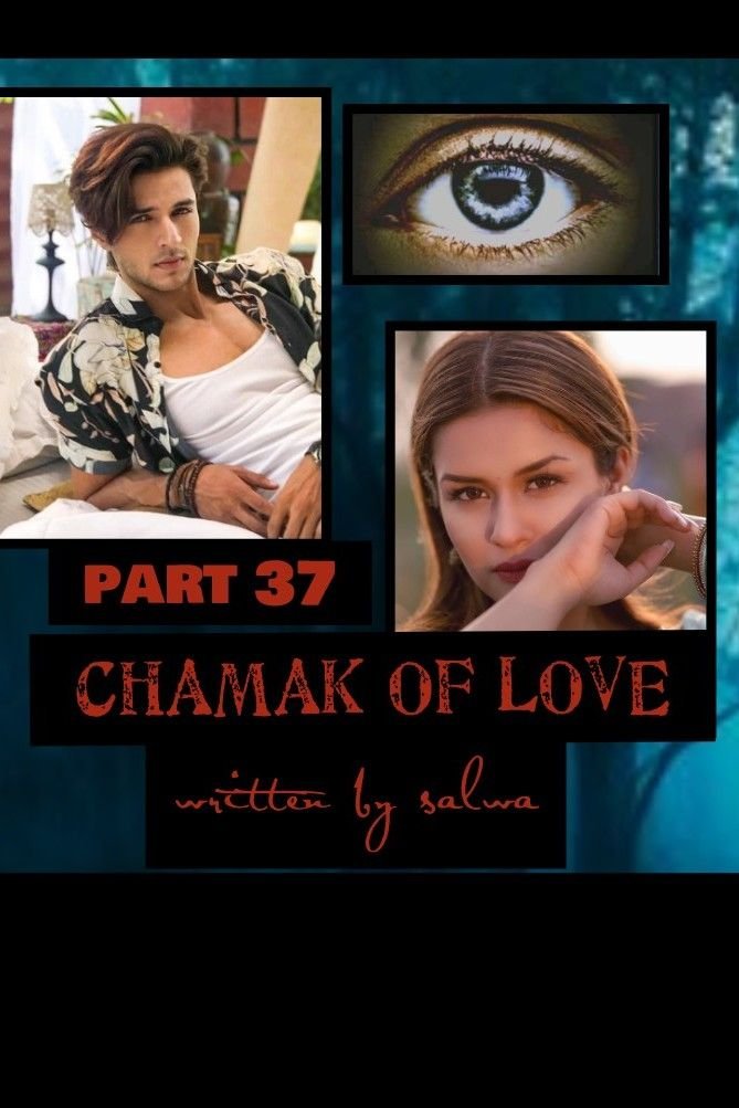 Story | CHAMAK OF LOVE - 37