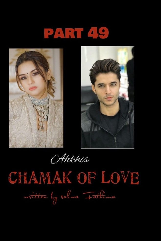 Story | CHAMAK OF LOVE (part 49)