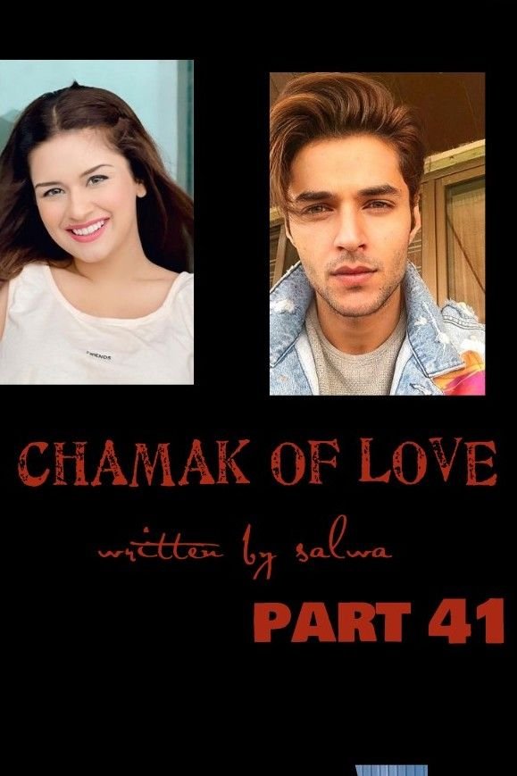 Story | CHAMAK OF LOVE  - 41