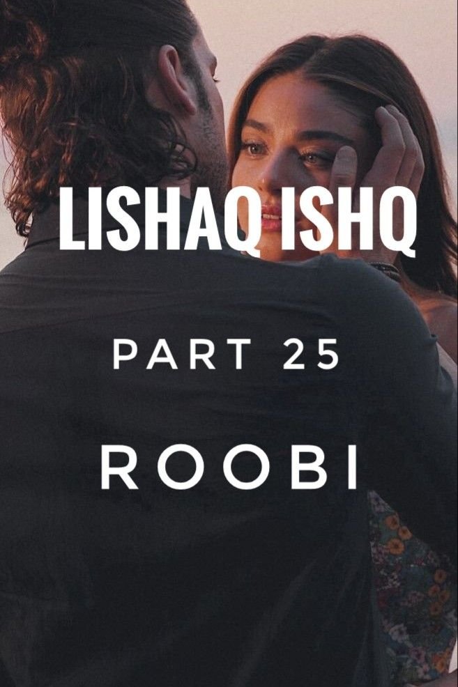 Story | 🦋LISHAQ ISHQ 🦋 PART -25