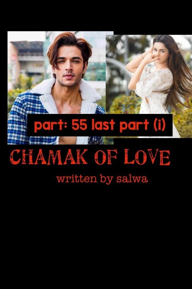 CHAMAK OF LOVE 55 (last part (i)